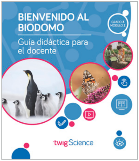 Twig Science Third Grade Module 2: Welcome to the Biodome (Textbook, Teacher Edition, Spanish)
