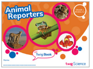 Twig Science First Grade Module 2: Animal Reporters (Textbook, Student Edition)