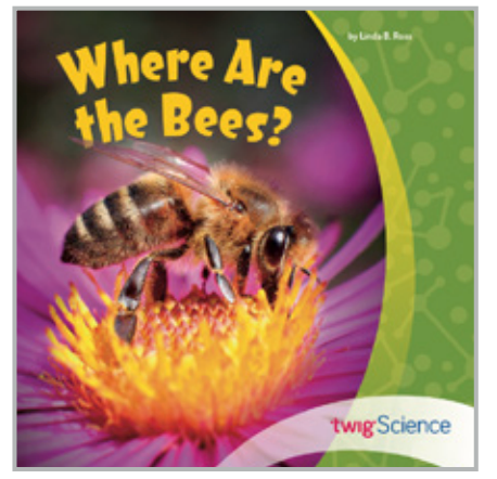 Twig Science Second Grade Module 4: Where are the Bees? (Leveled Readers)