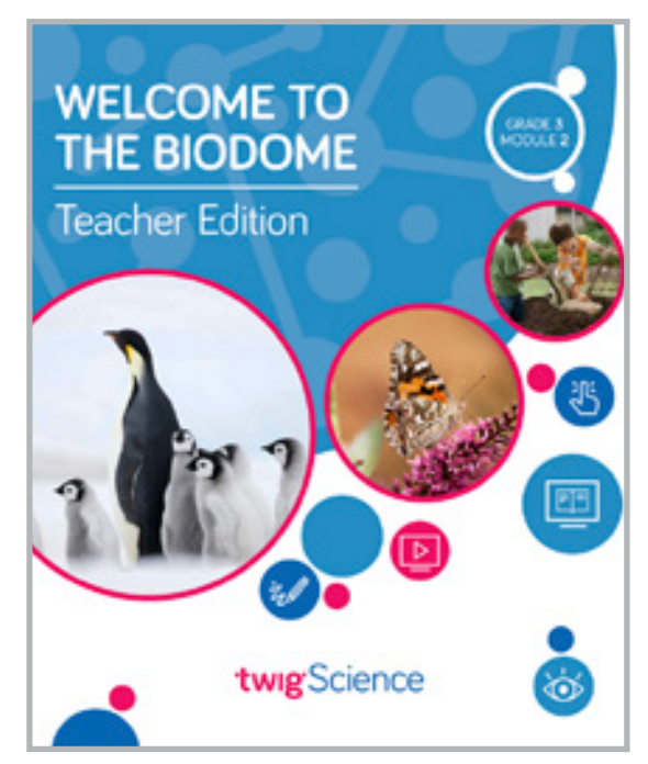 Twig Science Third Grade Module 2: Welcome to the Biodome (Textbook, Teacher Edition)