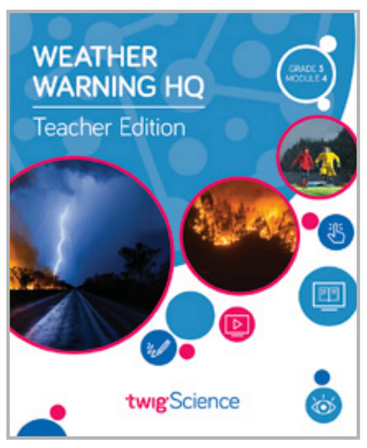 Twig Science Third Grade Module 4: Weather Warning HQ (Textbook, Teacher Edition)