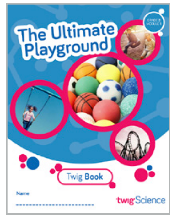 Twig Science Third Grade Module 1: The Ultimate Playground (Textbook, Student Edition)