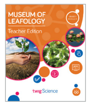 Twig Science First Grade Module 1: Museum of Leafology (Textbook, Teacher Edition)