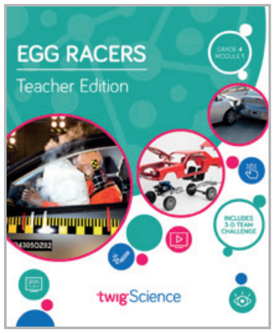 Twig Science Fourth Grade Module 1: Egg Racers (Textbook, Teacher Edition)