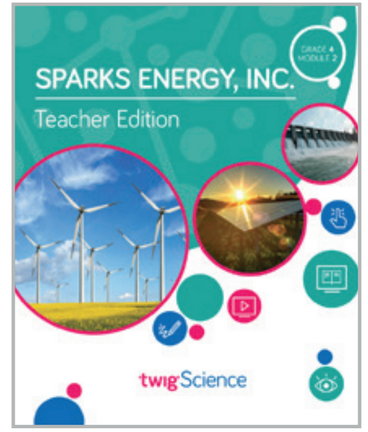 Twig Science Fourth Grade Module 2: Sparks Energy Inc. (Textbook, Teacher Edition)