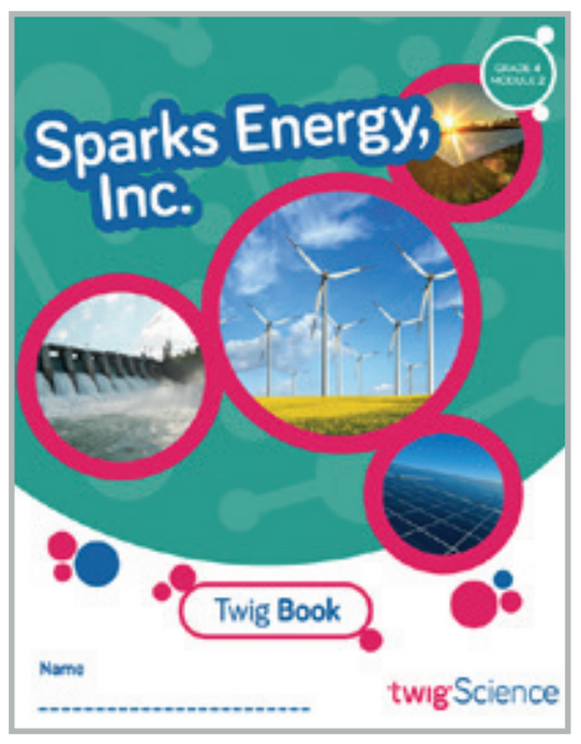 Twig Science Fourth Grade Module 2: Sparks Energy Inc. (Textbook, Student Edition)