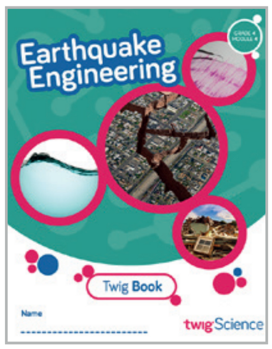 Twig Science Fourth Grade Module 4: Earthquake Engineering (Textbook, Student Edition)