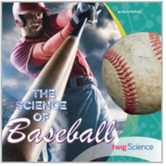 Twig Science Fourth Grade Module 1: The Science of Baseball (Leveled Readers)