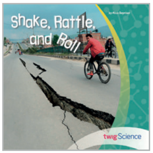 Twig Science Fourth Grade Module 4: Shake, Rattle, and Roll (Leveled Readers)