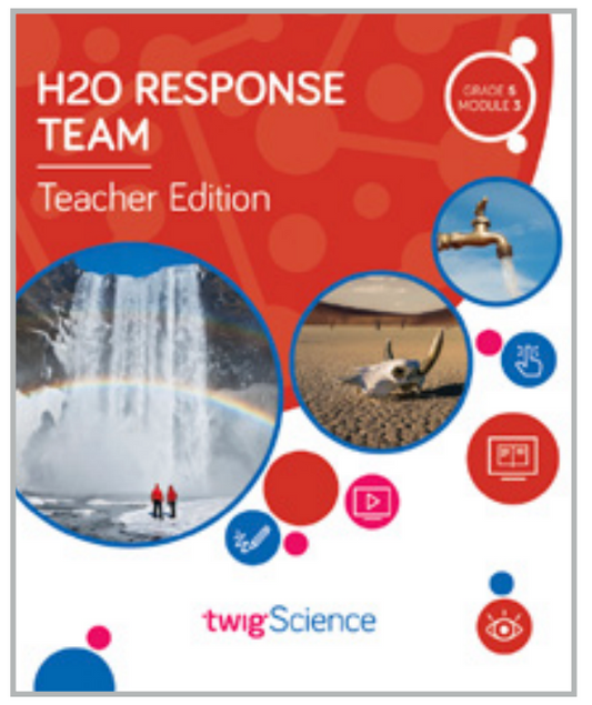 Twig Science Fifth Grade Module 3: H2O Response Team (Textbook, Teacher Edition)