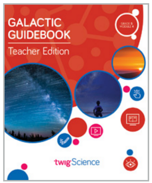 Twig Science Fifth Grade Module 4: Galactic Guidebook (Textbook, Teacher Edition)
