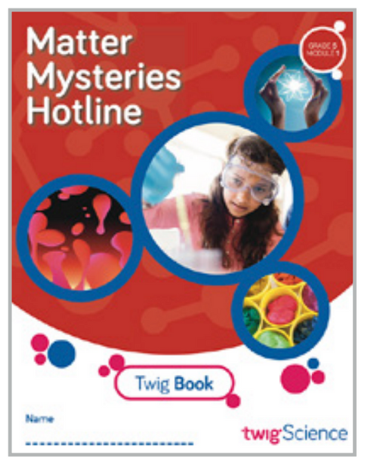 Twig Science Fifth Grade Module 1: Matter Mysteries Hotline (Textbook, Student Edition)
