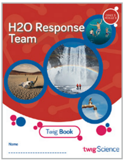Twig Science Fifth Grade Module 3: H2O Response Team (Textbook, Student Edition)