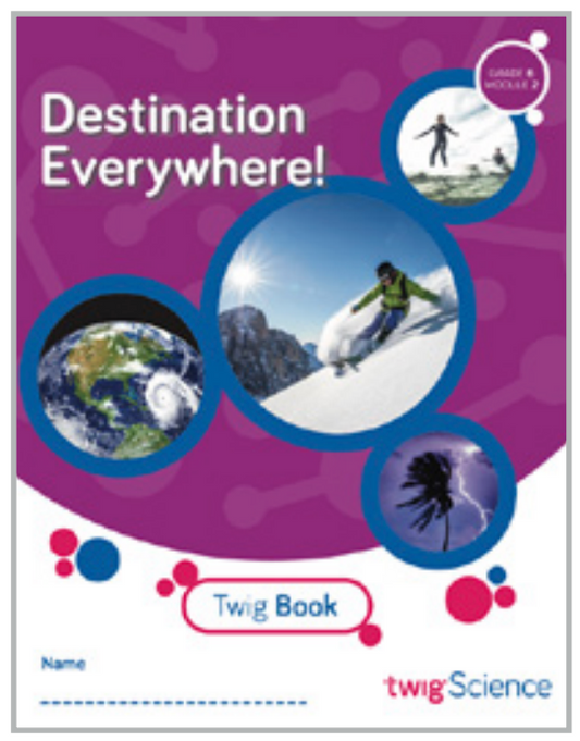 Twig Science Sixth Grade Module 2: Destination Everywhere! (Textbook, Student Edition)