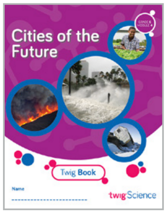 Twig Science Sixth Grade Module 4: Cities of the Future (Textbook, Student Edition)