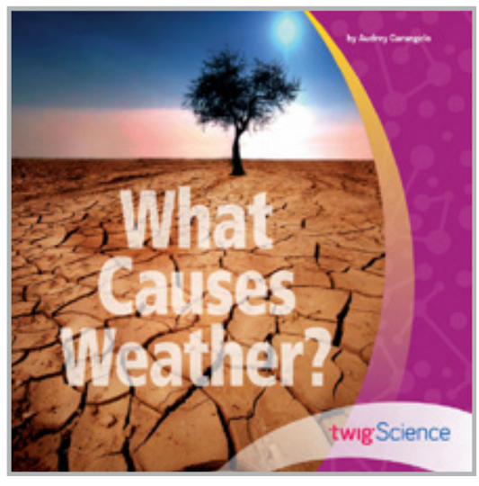 Twig Science Sixth Grade Module 2: What Causes Weather? (Leveled Readers)