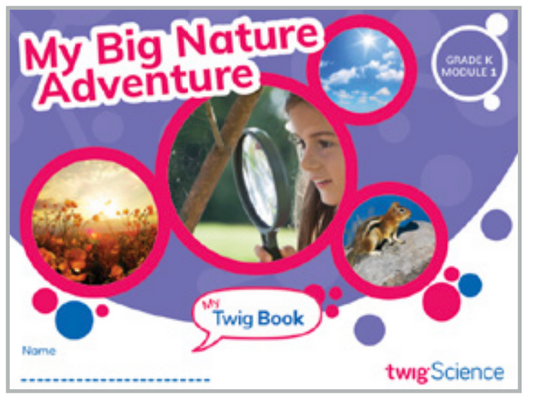 Twig Science Kindergarten Module 1: My Big Nature Adventure (Textbook, Student Edition)
