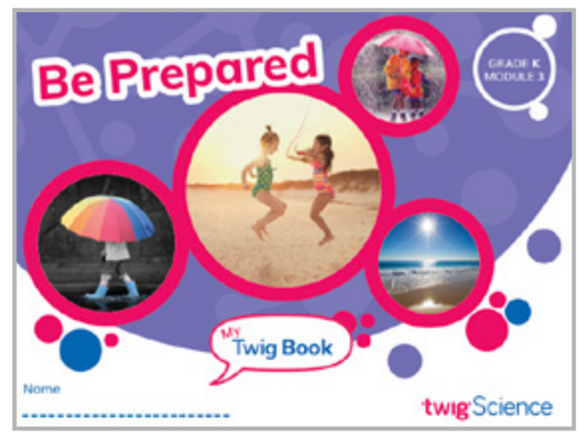 Twig Science Kindergarten Module 3: Be Prepared (Textbook, Student Edition)