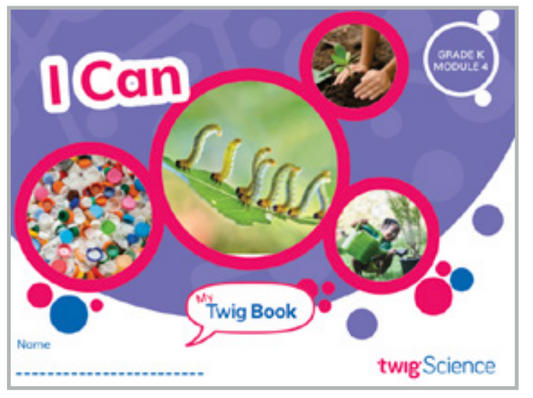 Twig Science Kindergarten Module 4: I Can (Textbook, Student Edition)