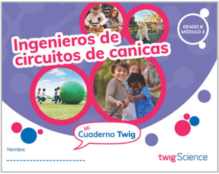 Twig Science Kindergarten Module 2: Marble Run Engineer (Textbook, Student Edition, Spanish)