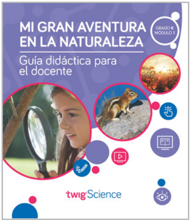 Twig Science Kindergarten Module 1: My Big Nature Adventure (Textbook, Teacher Edition, Spanish)