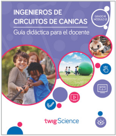 Twig Science Kindergarten Module 2: Marble Run Engineer (Textbook, Teacher Edition, Spanish)