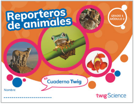 Twig Science First Grade Module 2: Animal Reporters (Textbook, Student Edition, Spanish)