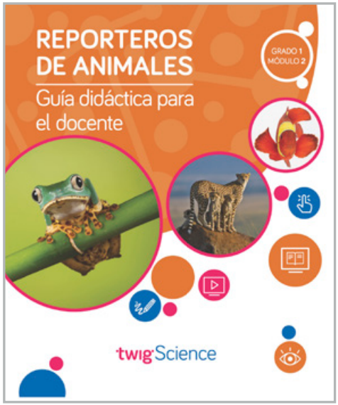 Twig Science First Grade Module 2: Animal Reporters (Textbook, Teacher Edition, Spanish)