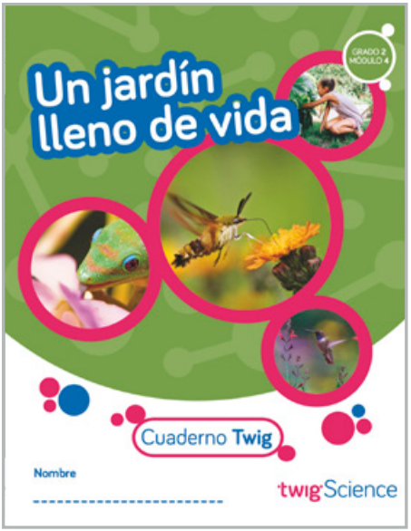 Twig Science Second Grade Module 4: A Garden for Life (Textbook, Student Edition, Spanish)