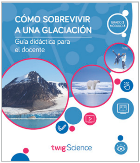 Twig Science Third Grade Module 3: How To Survive an Ice Age (Textbook, Teacher Edition, Spanish)