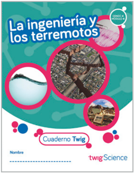 Twig Science Fourth Grade Module 4: Earthquake Engineering (Textbook, Student Edition, Spanish)