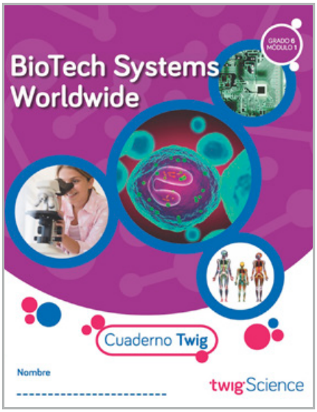 Twig Science Sixth Grade Module 1: BioTech Systems Worldwide (Textbook, Student Edition, Spanish)