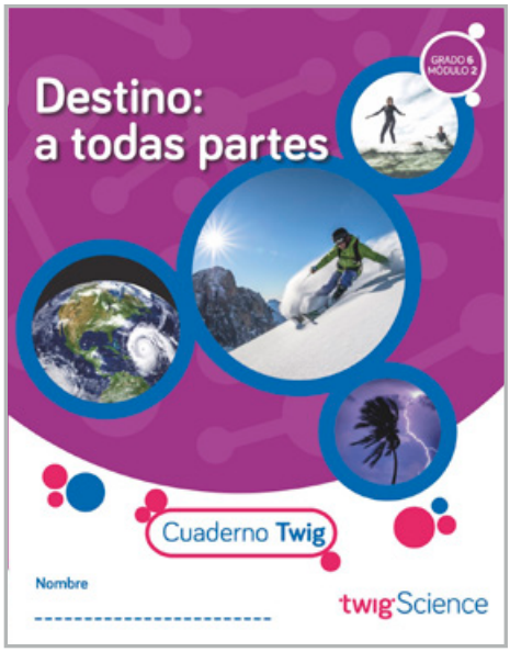 Twig Science Sixth Grade Module 2: Destination Everywhere! (Textbook, Student Edition, Spanish)