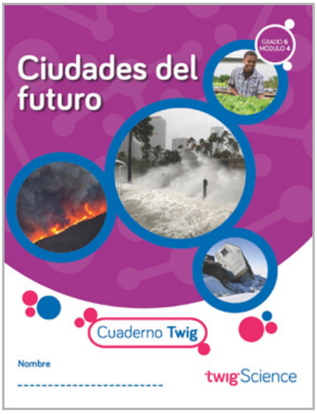 Twig Science Sixth Grade Module 4: Cities of the Future (Textbook, Student Edition, Spanish)
