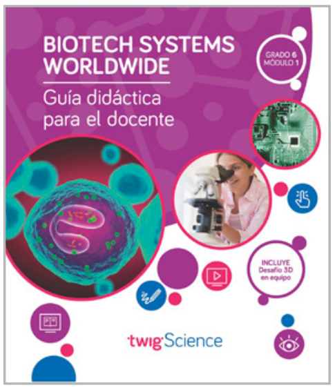 Twig Science Sixth Grade Module 1: BioTech Systems Worldwide (Textbook, Teacher Edition, Spanish)