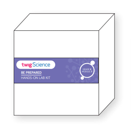 Twig Science Kindergarten Module 3: Be Prepared (Refill Kit)